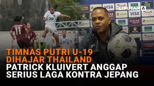 Timnas Putri U-19 Dihajar Thailand, Patrick Kluivert Anggap Serius Laga Kontra Jepang